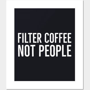 Filter Coffee Not People Posters and Art